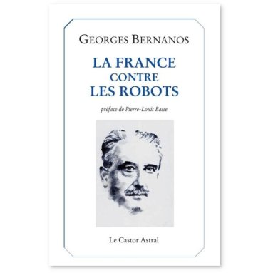 Georges Bernanos - La France contre les robots