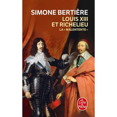 Simone Bertière - Louis XIII et Richelieu, la "malentente"