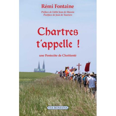 Rémi Fontaine - Chartres t'appelle ! Une Pentecôte de Chrétienté
