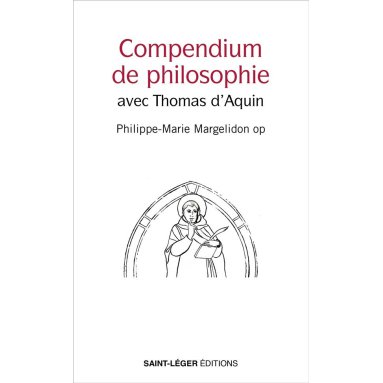 Philippe-Marie Margelidon - Compendium de philosophie avec Thomas d'Aquin