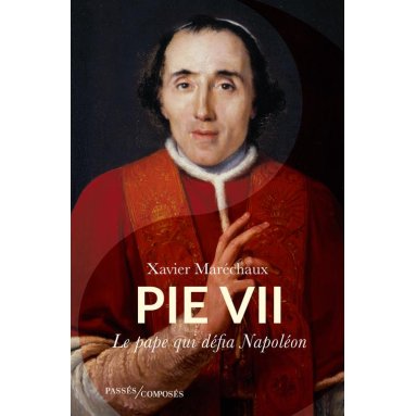 Pie VII - Le pape qui défia Napoléon