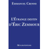 Emmanuel Crenne - L'étrange destin d'Eric Zemmour