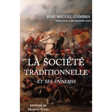 José Miguel Gambra - La société traditionnelle et ses ennemis