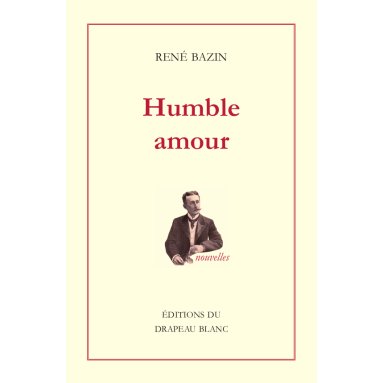 René Bazin - Humble amour