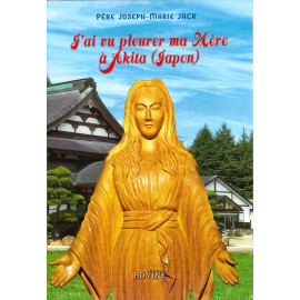 Père Joseph-Marie Jacq - J'ai vu pleurer ma mère à Akita (Japon)