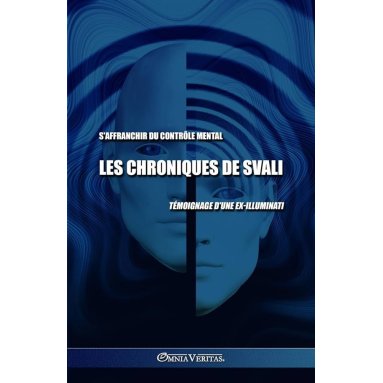 Svali - Les chroniques de Svali - S'affranchir du contrôle mental : Témoignage d'une ex-illuminati Broché