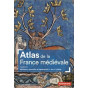 Antoine Destemberg - Atlas de la France médiévale - Hommes, pouvoirs et espaces du V° au XV° siècle