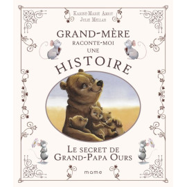  Karine-Marie Amiot - Grand-mère raconte moi une histoire - Le secret de Grand-papa Ours