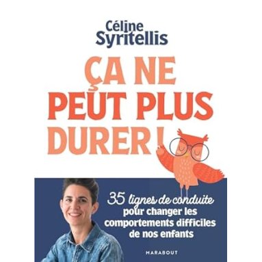 Ca ne peut plus durer - 35 lignes de conduite pour changer les comportements difficiles de nos enfants