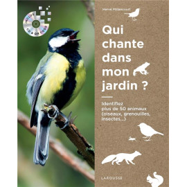Hervé Millancourt - Qui chante dans mon jardin ? Identifier plus de 50 animaux (oiseaux, grenouilles, insectes...)