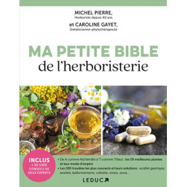 Michel Pierre - Ma petite bible de l'herboristerie - + de 1000 conseils de 2 experts