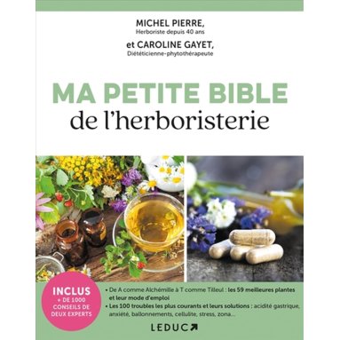 Ma petite bible de l'herboristerie - + de 1000 conseils de 2 experts