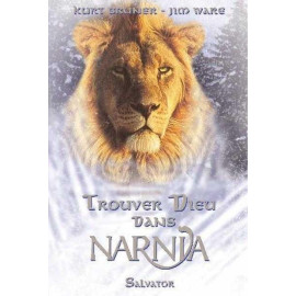 Kurt Bruner - Trouver Dieu dans Narnia