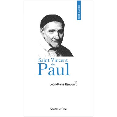 Jean-Pierre Renouard - Prier 15 jours avec saint Vincent de Paul