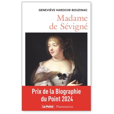 Madame de Sévigné 1626-1696  Une femme et son monde au Grand Siècle