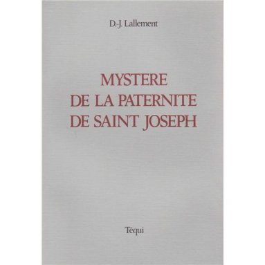 Père Daniel-Joseph Lallement - Vie et sainteté du juste Joseph