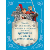Bayard, du Guesclin, Guillaume le Conquérant et autres histoires de vrais chevaliers
