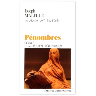 Joseph Malègue - Pénombres - Glanes et approches théologiques