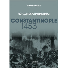 Sylvain Gouguenheim - Constantinople 1453 - "La ville est tombée"