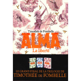 Timothée de Fombelle - Alma - La Liberté