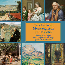 Petite histoire de Monseigneur de Miollis, l'évêque de Digne qui a inspiré Victor Hugo dans Les Misérables
