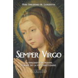 Semper Virgo, la virginité de Marie, forme de la vie chrétienne