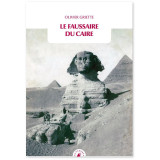 Le faussaire du Caire, l'Egyptologie revisitée