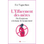 Eve Vaguerlant - L'effacement des mères - Du féminisme à la haine de la maternité