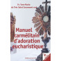 Frère Yves-Marie du saint Sacrement, ocd - Manuel d'adoration eucharistique à l'école du Carmel