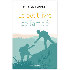 Patrick Tudoret - Le petit livre de l'amitié