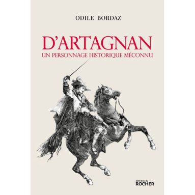 Odile Bordaz - D'Artagnan, un personnage historique méconnu