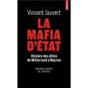 La mafia d'Etat - Histoire des élites de Mitterand à Macron