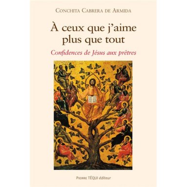 Conchita Cabrera de Armida - A ceux que j'aime plus que tout - Confidences de Jésus aux prêtres