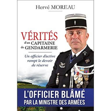 Hervé Moreau - Vérités d'un capitaine de gendarmerie - Un officier d'active rompt le devoir de réserve