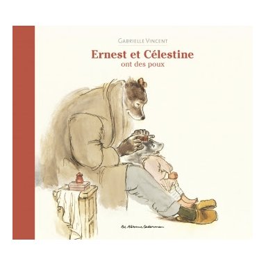 Gabrielle Vincent - Ernest et célestine ont des poux