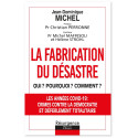 La fabrication du désastre - Qui ? Pourquoi ? Comment ? Opération criminelle et coup d'Etat planétaire