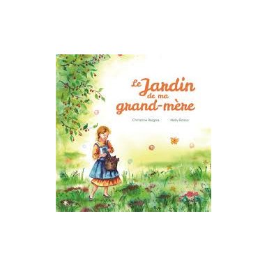 Christine Reigna - Le jardin de ma grand-mère