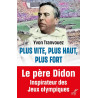 Yvon Tranvouez - Plus vite, plus haut, plus fort - Le père Didon inspirateur des jeux olympiques