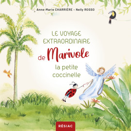 Anne-Marie Charrière - Le voyage extraordinaire de Marivole la petite coccinelle