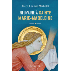 Frère Thomas Michelet - Neuvaine à sainte Marie-Madeleine