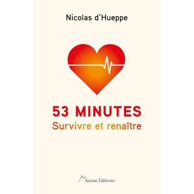 Nicolas d'Hueppe - 53 minutes - Survivre et renaître