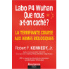 Robert F. Kennedy - Labo P4 Wuhan : Que nous a-t-on caché ? La terrifiante course aux armes biologiques