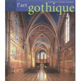 L'Art gothique - Architecture, sculpture, peinture