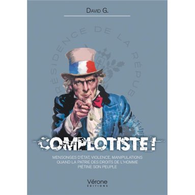 David G. - Complotiste ! Mensonges d'Etat, Violence, manipulations, quand la patrie des Droits de l'Homme piétine son peuple