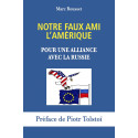 Notre faux ami l'Amérique - Pour une alliance avec la Russie