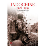 Indochine 1946-1954 Témoignages inédits