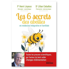Pr Henri Joyeux - Les 6 secrets des abeilles en médecine intégrative et familiale