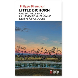 Philippe Birembault - Little Bighorn - Une bataille dans la mémoire américaine de 1876 à nos jours