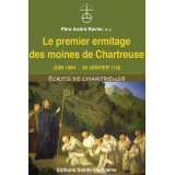 Le premier ermitage des moines de Chartreuse. Juin 1084 - 30 janvier 1132