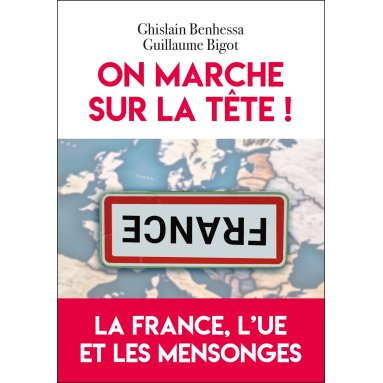 On marche sur la tête - La France, l'Ue et les mensonges